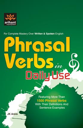 Arihant For Complete Master Over Written and Spoken English Phrasal Verbs in Daily Use 